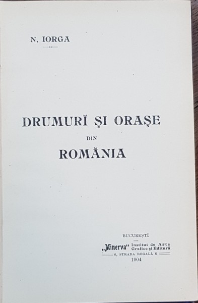 N.Iorga, Drumuri si orase din Romania - Bucuresti 1904