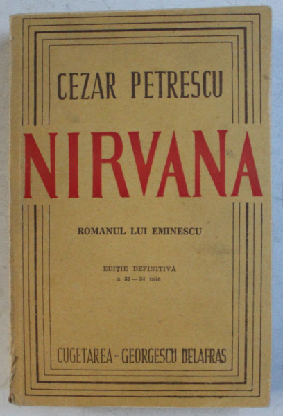 NIRVANA , ROMANUL LUI EMINESCU , EDITIE DEFINITIVA , VOLUMUL II de CEZAR PETRESCU , 1947