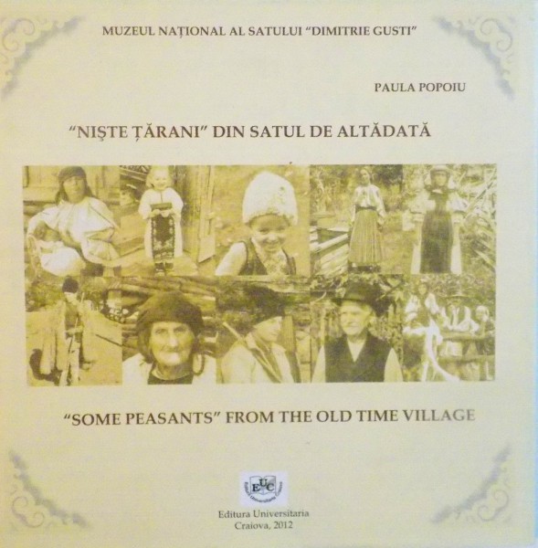 NISTE TARANI DIN SATUL DE ALTADATA - SOME PEASANTS FROM THE OLD TIME VILLAGE de PAULA POPOIU, 2012