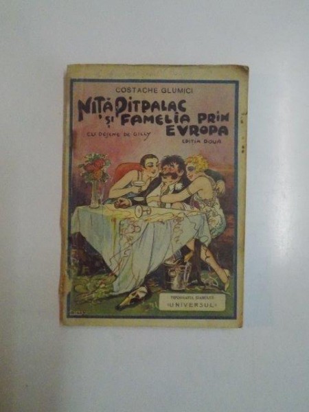 NITA PITPALAC CU FAMELIA IN EUROPA NOATE DE OM UMBLAT EDITIA DOUA de COSTCHE GLUMICI, DESENE DE GILLY , BUCURESTI  1926