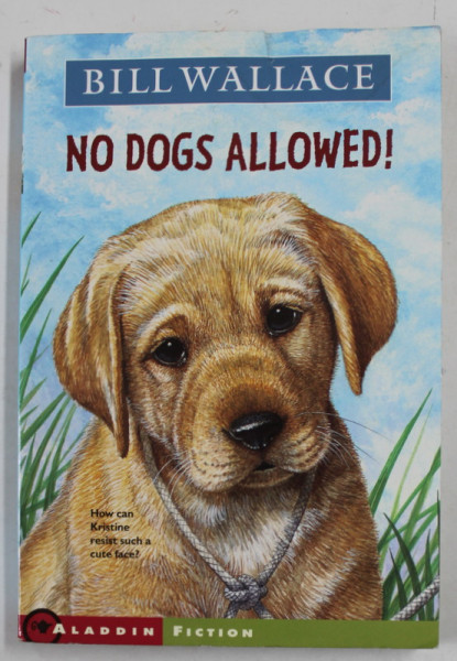 NO DOGS ALLOWED ! by BILL WALLACE , 2005 , PREZINTA URME DE INDOIRE