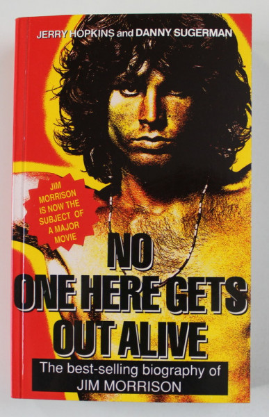 NO ONE HERE GETS OUT ALIVE  - THE ..BIOGRAPHY OF JIM MORRISON  by JERRY HOPKINS and DANNY SUGERMAN , 1980