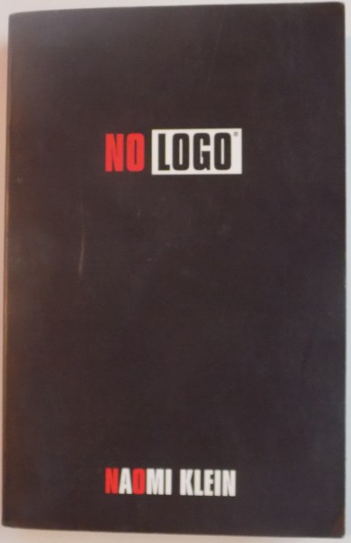 NO SPACE, NO CHOICE, NO JOBS, NO LOGO by NAOMI KLEIN , 2001