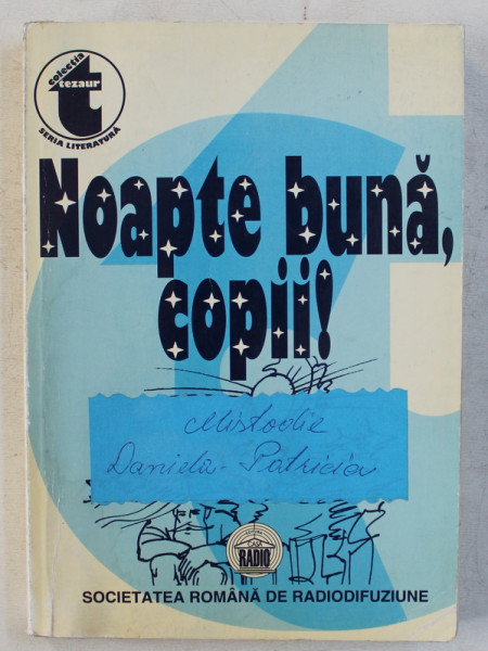 NOAPTE BUNA , COPII !  - CULEGERE DE POVESTI , POVESTIRI , LEGENDE DIN ARHIVA SOCIETATII ROMANE DE RADIODIFUZIUNE , VOLUMUL I - 1932 - 1965 , APARUTA 1998