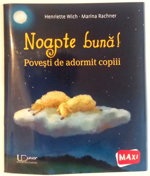 NOAPTE BUNA ! , POVESTI DE ADORMIT COPIII de HENRIETTE WICH SI MARINA RACHNER , 2016