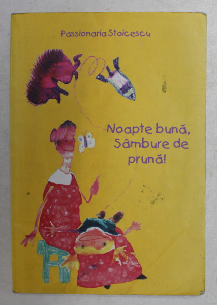 NOAPTE BUNA , SAMBURE DE PRUNA ! de PASSIONAIRA STOICESCU , 2004 ,*DEDICATIE