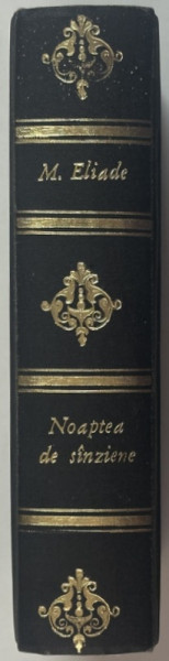 NOAPTEA DE SANZIENE de MIRCEA ELIADE , VOLUMELE I - II , COLEGAT , 1991
