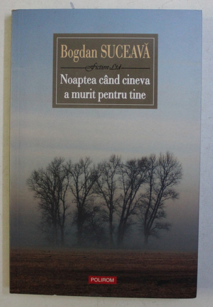 NOAPTEA CAND CINEVA A MURIT PENTRU TINE de BOGDAN SUCEAVA , 2010 *DEDICATIE