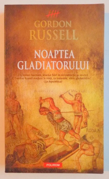 NOAPTEA GLADIATORULUI de GORDON RUSSELL , 2010
