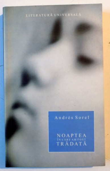 NOAPTEA IN CARE AM FOST TRADATA de ANDRES SOREL , 2006