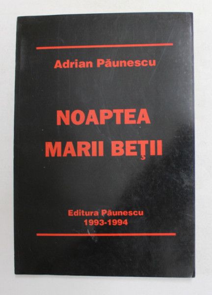 NOAPTEA MARII BETII de ADRIAN PAUNESCU , 1993 - 1994
