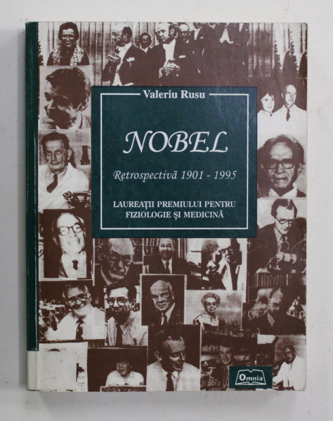 NOBEL - RETROSPECTIVA 1901 - 1995 , LAUREATII PREMIULUI PENTRU FIZIOLOGIE SI MEDICINA de VALERIU RUSU , 1996