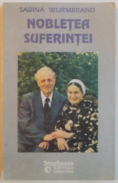 NOBLETEA SUFERINTEI de SABINA WURMBRAND, 1992 SEMNATURA*