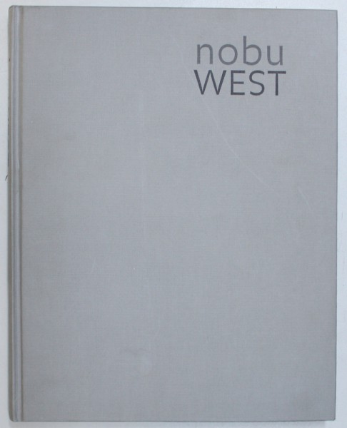 NOBU WEST by NOBU MATSUHISA and MARK EDWARDS , 2008 , DEDICATIE*