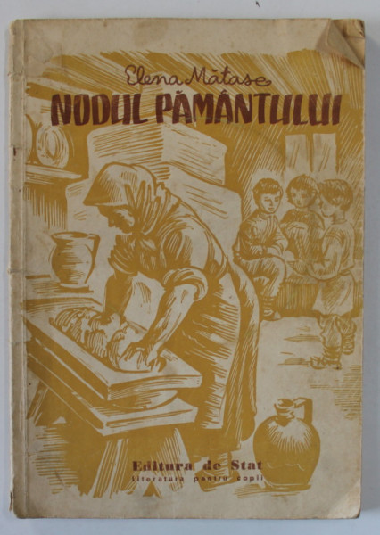 NODUL PAMANTULUI de ELENA MATASE , 1949 , PREZINTA INSEMNARI PE PAGINA DE TITLU *