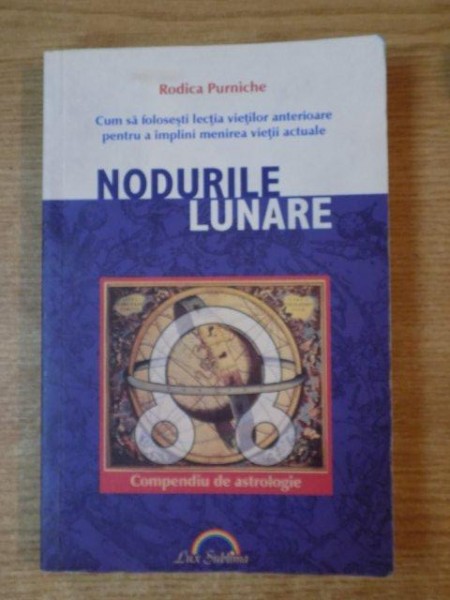 NODURILE LUNARE , COMPENDIU DE ASTROLOGIE de RODICA PURNICHE , 2003 , PREZINTA SUBLINIERI CU CREIONUL
