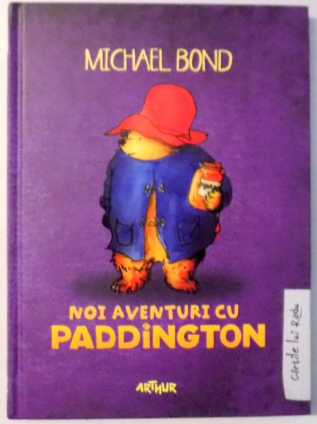 NOI AVENTURI CU PADDINGTON de MICHAEL BOND,ILUSTRATII de PEGGY FORTNUM , 2015