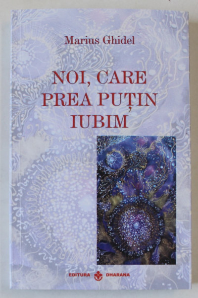 NOI , CARE PREA PUTIN IUBIM de MARIUS GHIDEL , 2024