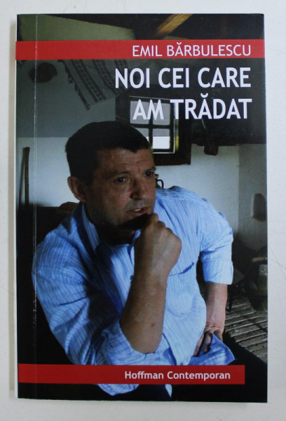 NOI CEI CARE AM TRADAT de EMIL BARBULESCU , 2011