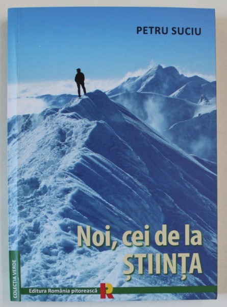 NOI , CEI DE LA STIINTA de PETRU SUCIU , 2018
