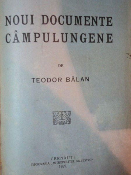NOI DOCUMENTE CAMPULUNGENE de TEODOR BALAN , 1929