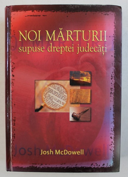 NOI MARTURII SUPUSE DREPTEI JUDECATI de JOSH McDowell , 2005