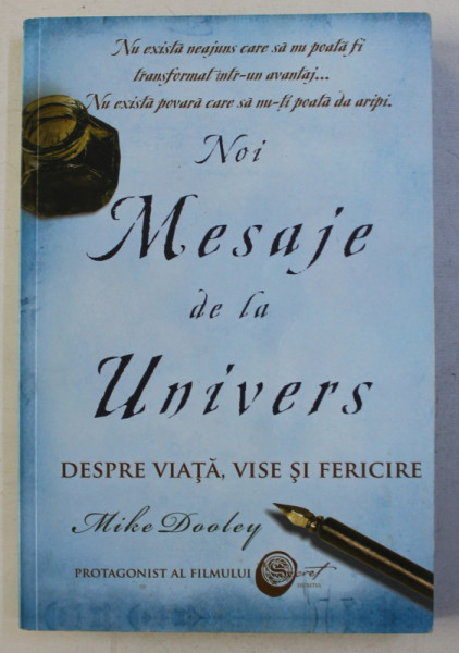 NOI MESAJE DE LA UNIVERS DESPRE VIATA , VISE SI FERICIRE de MIKE DOOLEY , 2010