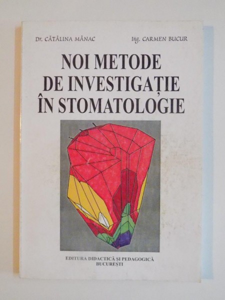 NOI METODE DE INVESTIGATIE IN STOMATOLOGIE de CATALINA MANAC , CARMEN BUCUR 1999