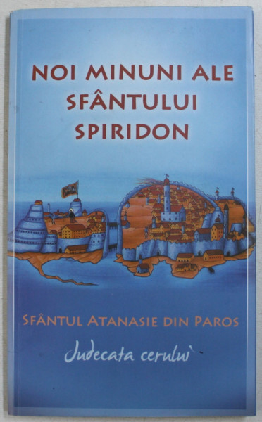 NOI MINUNI ALE SFANTULUI SPIRIDON / SFANTUL ATANASIE DIN PAROS  - JUDECATA CERULUI , 2012