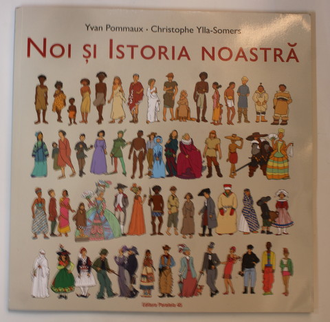 NOI SI ISTORIA NOASTRA de YVAN POMMAUX , ilustratii de YVAN si NICOLE POMMAUX , 2022