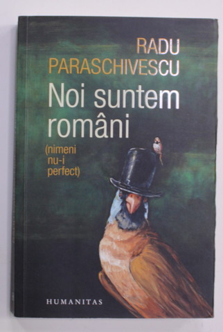 NOI SUNTEM ROMANI de RADU PARASCHIVESCU , 2022 * MINIMA UZURA