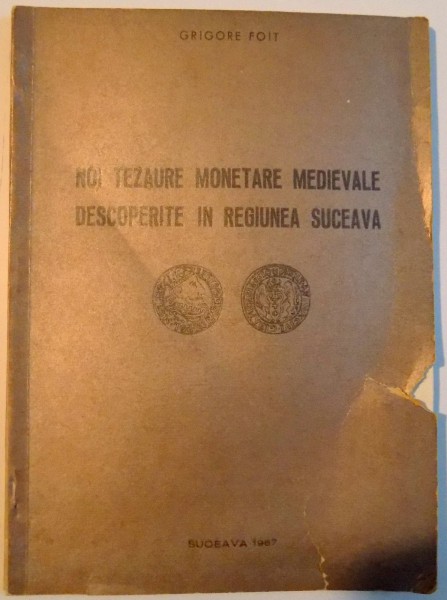 NOI TEZAURE MONETARE MEDIEVALE DESCOPERITE IN REGIUNEA SUCEAVA de GRIGORE FOIT , 1967
