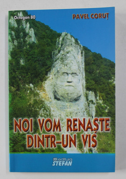 NOI VOM RENASTE DINTR- UN VIS de PAVEL CORUT , ANII '2000