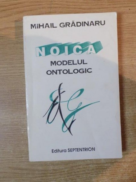 NOICA , MODELUL ONTOLOGIC de MIHAIL GRADINARU