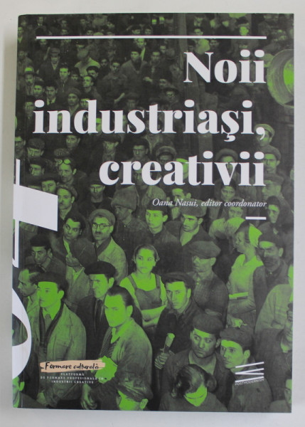 NOII INDUSTRIASI CREATIVI 04 , coordonator OANA NASUI , DREPTUL DE AUTOR , DREPTUL SI ACCESUL LA CULTURA , PROFESII CREATIVE , STUDII DE CAZ , CERCETARI , 2021