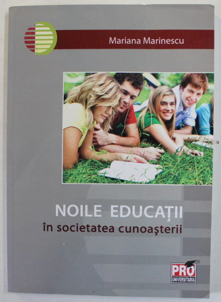 NOILE EDUCATII IN SOCIETATEA CUNOASTERII de MARIANA MARINESCU , 2013