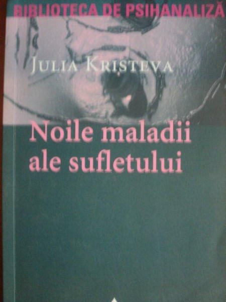 NOILE MALADII ALE SUFLETULUI de JULIA KRISTEVA  2005