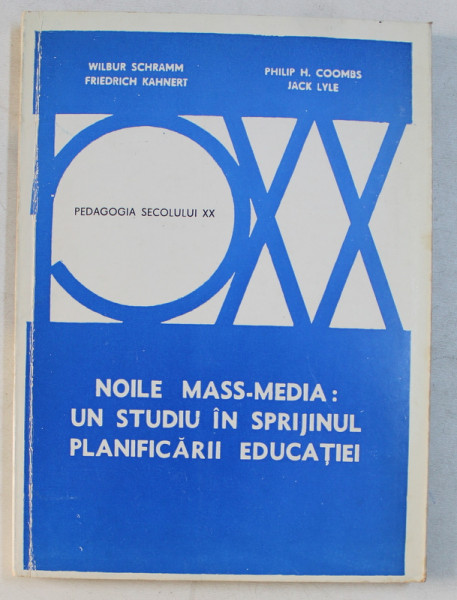 NOILE MASS  -MEDIA - UN STUDIU IN SPRIJINUL PLANIFICARII EDUCATIEI de WILBUR SCHRAMM ...JACK LYLE , SERIA ' PEDAGOGIA SECOLULUI XX ' , 1979