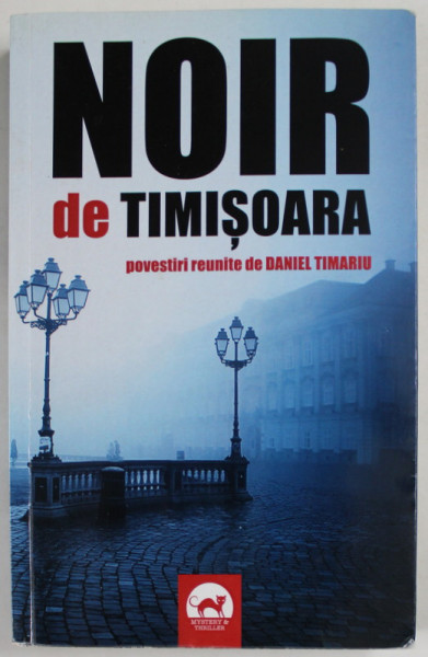 NOIR DE TIMISOARA , povestiri reunite de DANIEL TIMARIU , 2019, DUBLA DEDICATIE *