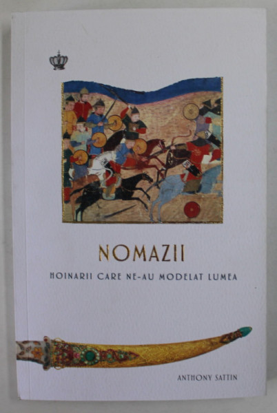 NOMAZII , HOINARII CARE NE - AU MODELAT LUMEA de ANTHONY SATTIN , 2023