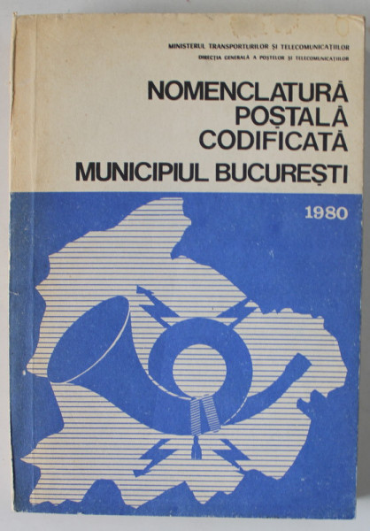 NOMENCLATURA POSTALA CODIFICATA A  MUNICIPIULUI BUCURESTI , 1980