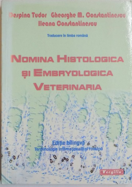 NOMINA HISTOLOGICA SI EMBRYOLOGICA VETERINARIA, EDITIE BILINGVA, TERMINOLOGIE INTERNATIONALA SI ROMANA  2005