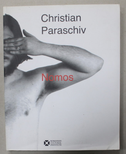 NOMOS de CHRISTIAN PARASCHIV , ALBUM DE ARTA , TEXT IN FRANCEZA SI ENGLEZA , 2017 , DEDICATIE *