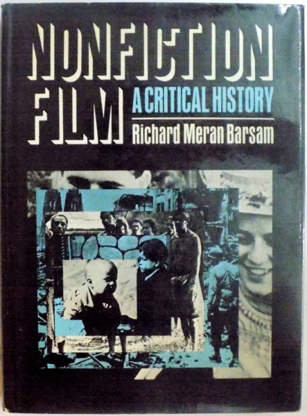 NONFICTION FILM , A CRITICAL HISTORY by RICHARD MERAN BARSAM , 1973