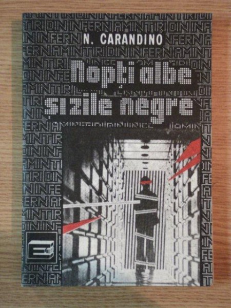 NOPTI ALBE SI ZILE NEGRE de N. CARANDINO , Bucuresti 1992