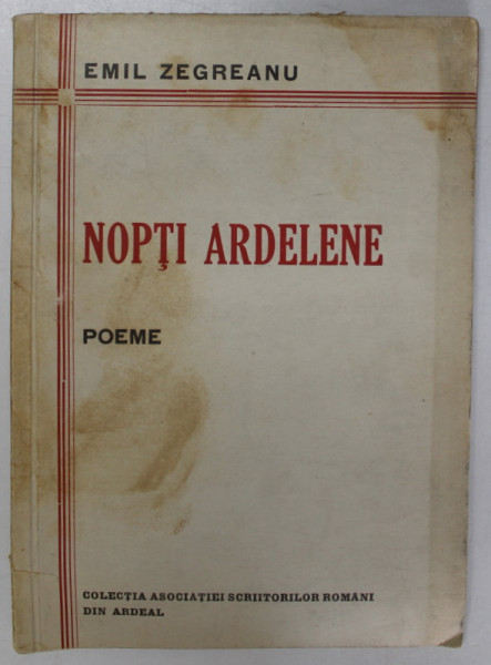 NOPTI ARDELENE , POEME de EMIL ZEGREANU ,  ANII ' 40 , PREZINTA PETE SI URME DE UZURA