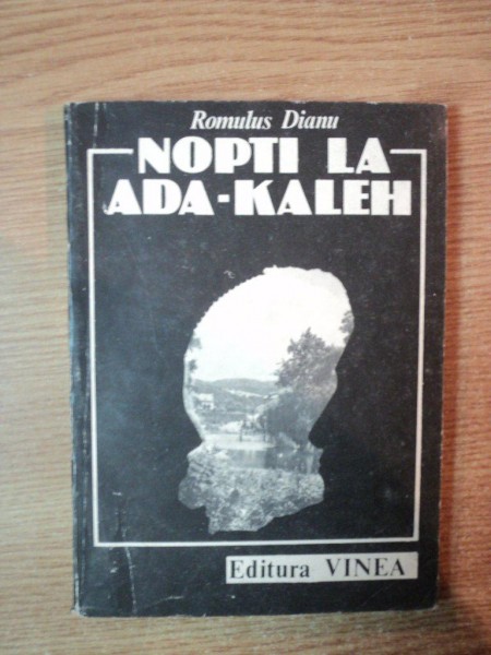 NOPTI LA ADA-KALEH de ROMULUS DIANU , 1990