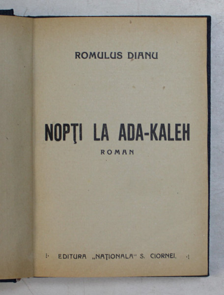NOPTI LA ADA - KALEH - roman de ROMULUS DIANU , EDITIE INTERBELICA
