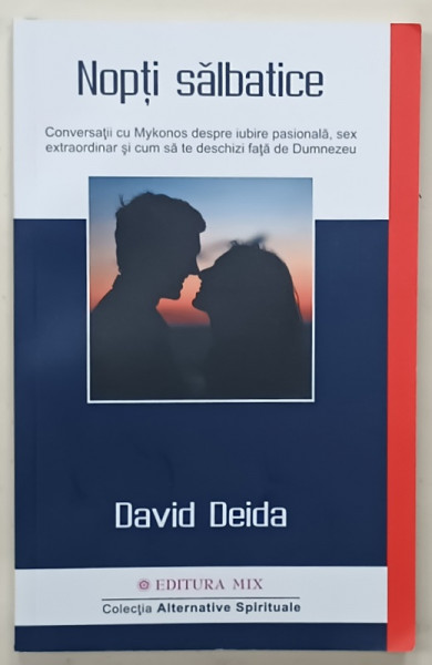 NOPTI SALBATICE de DAVID DEIDA ...DESPRE IUBIRE PASIONALA , SEX EXTRAORDINAR ....2021