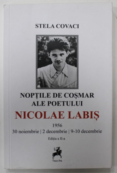 NOPTILE DE COSMAR ALE POETULUI NICOLAE LABIS , 1956 , 30 NOIEMBRIE , 2 DECEMBRIE , 9-10 DECEMBRIE de STELA COVACI , 2022